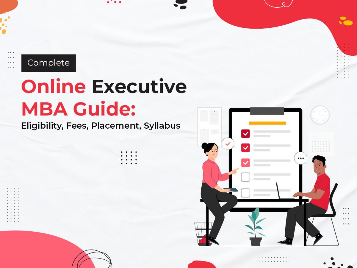 Complete Online Executive MBA Guide: Eligibility & Syllabus
