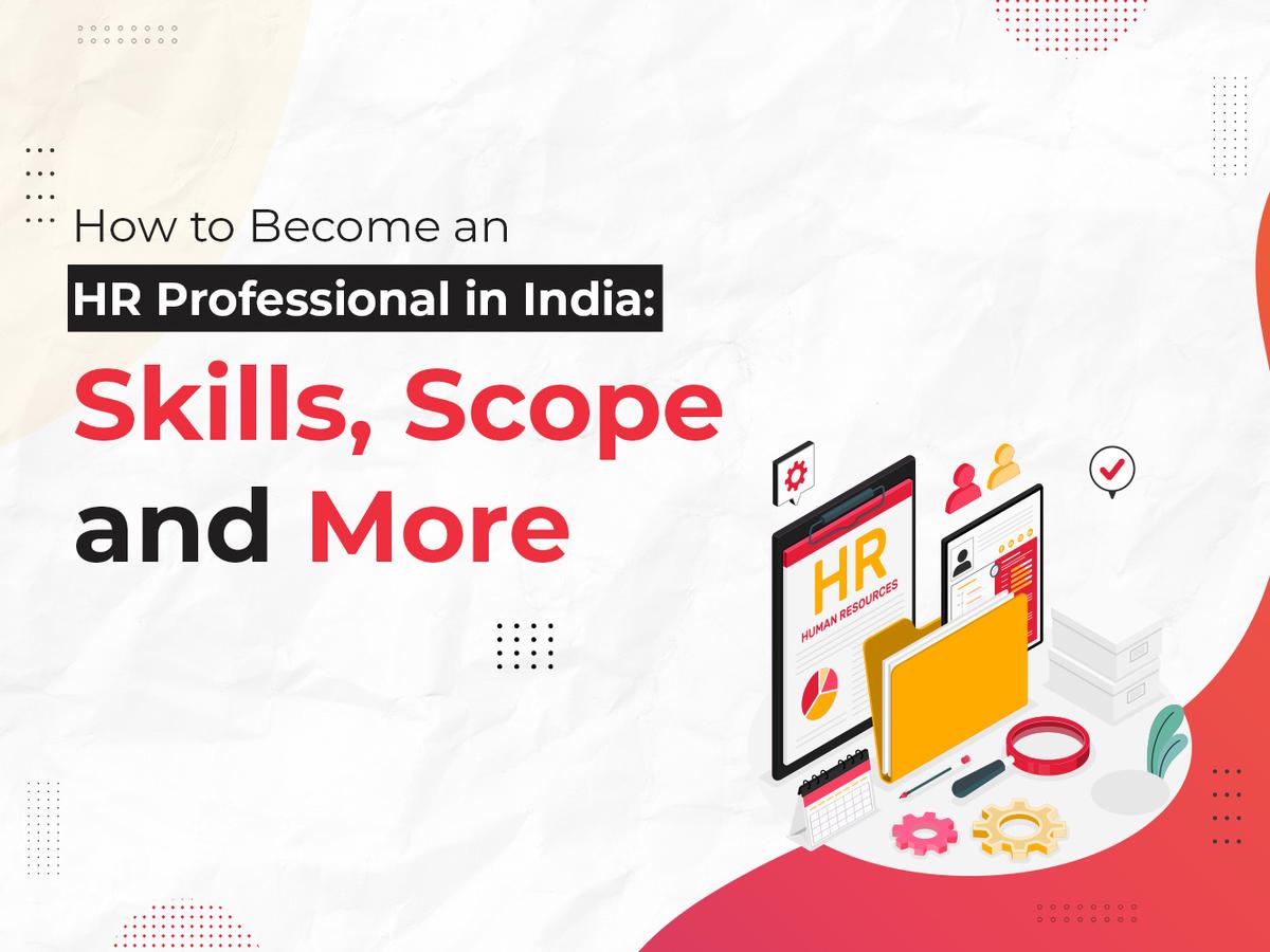 How to Become an HR Professional in India: Skills, Education and More