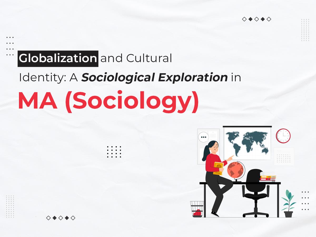 Globalization and Cultural Identity: A Sociological Exploration in MA