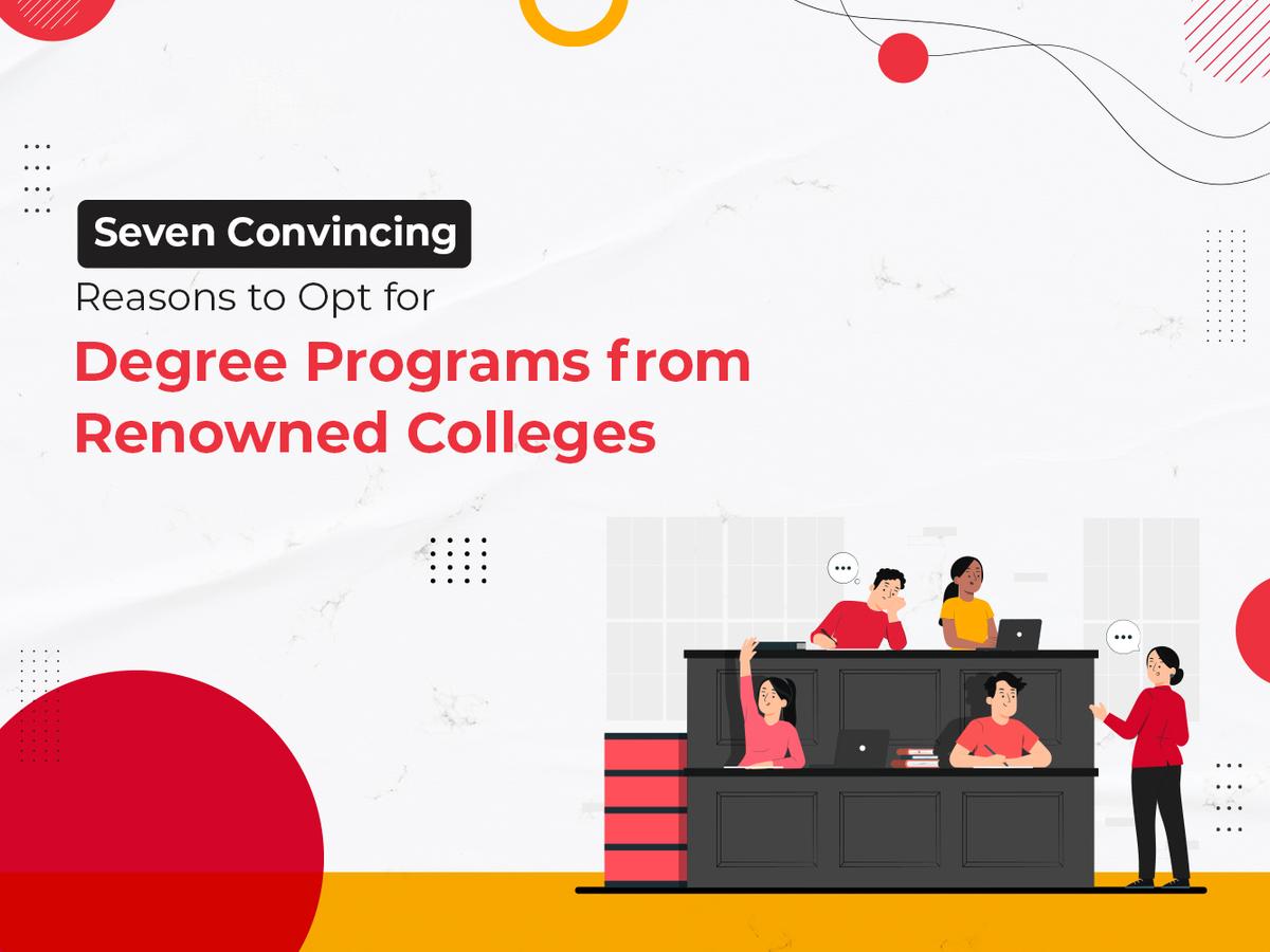 Convincing Reasons to Opt for Degree Programs from Renowned Colleges
