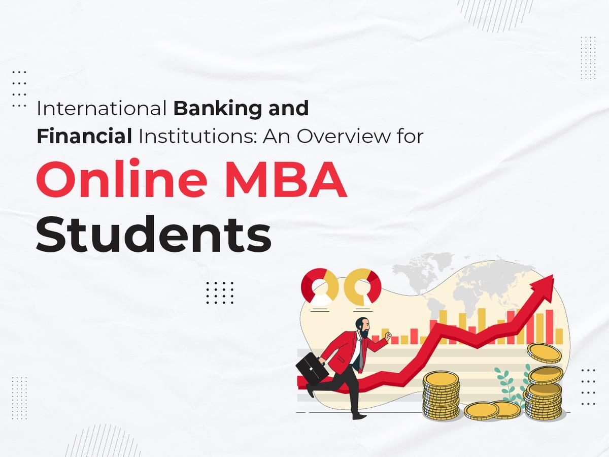 International Banking & Financial Institutions: Overview for Online MBA Students