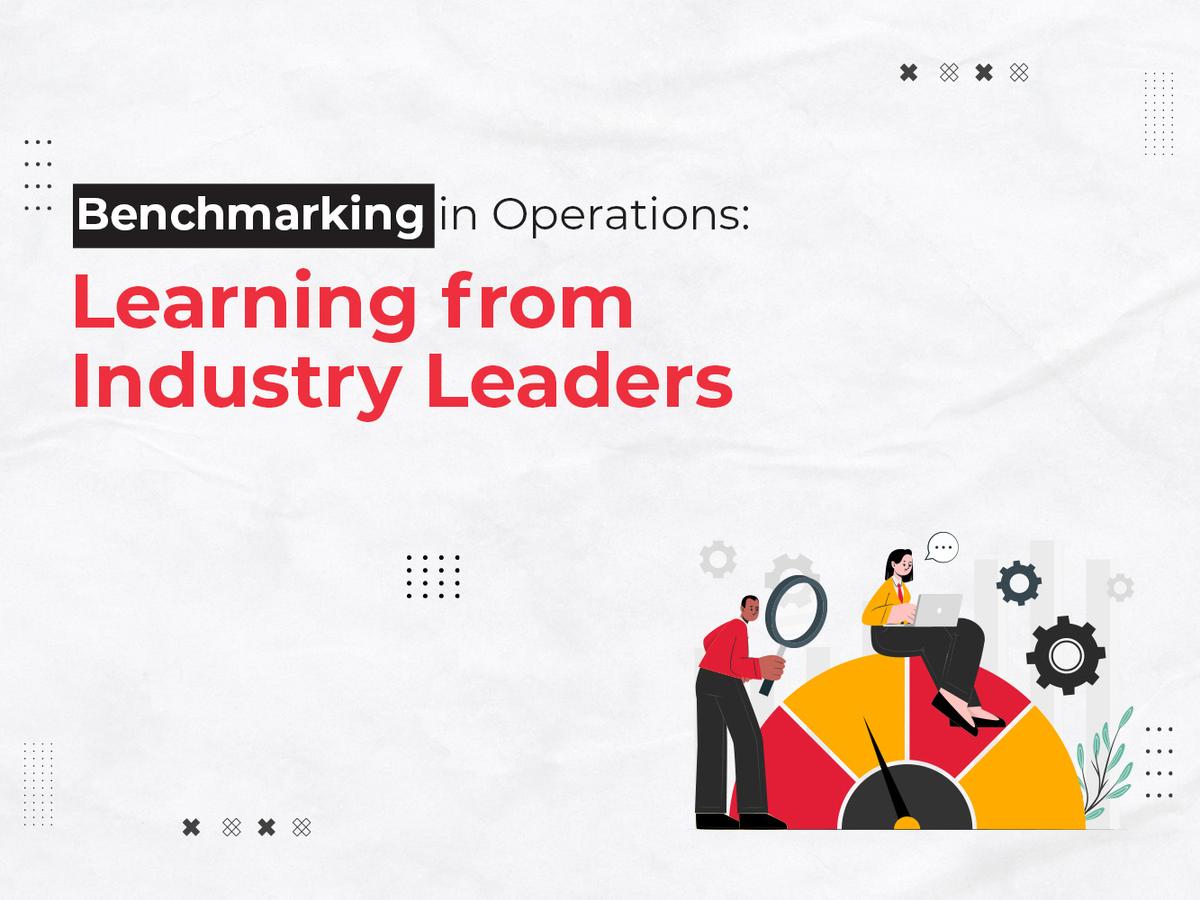 Benchmarking Operations: Learning from Industry Leaders to Build High‑Impact Careers