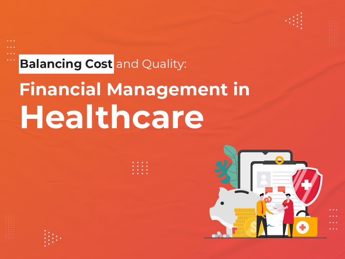 Balancing Cost and Quality: Building a Career in Healthcare & Hospital Management