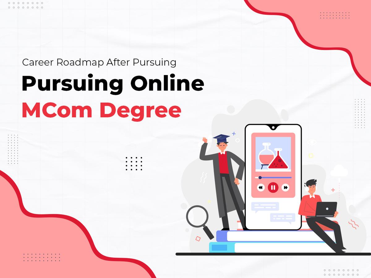 Career Roadmap After Pursuing an Online MCom Degree