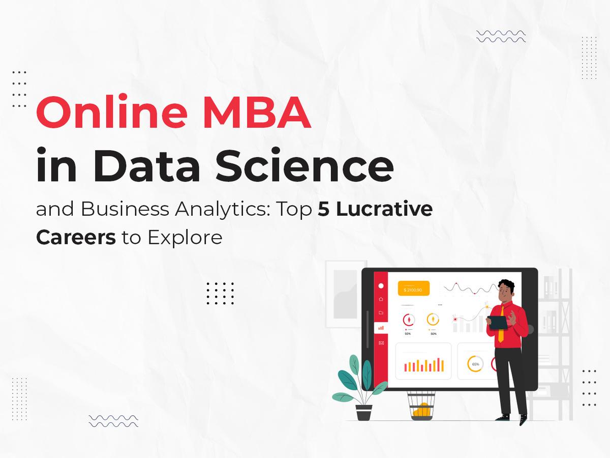 Online MBA in Data Science and Business Analytics: Top Lucrative Careers to Explore