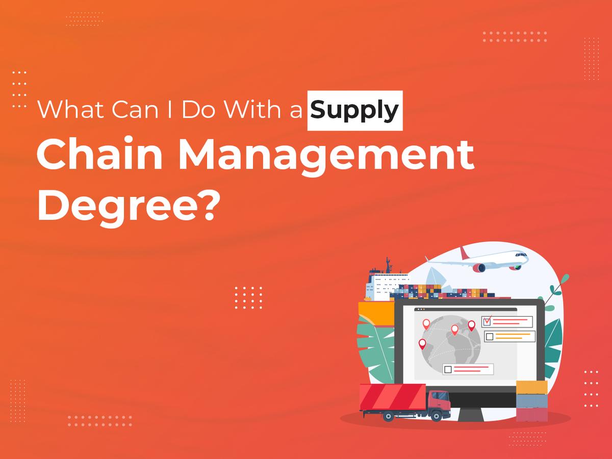 What to Do With a Supply Chain Management Degree?